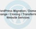 WordPress Migration / Domain Change / Cloning / Transferring Website Services