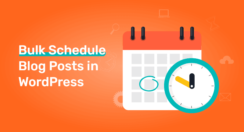 how to bulk schedule blog posts in WordPress