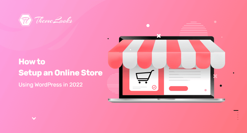 How-to-Setup-an-Online-Store-Using-WordPress-in-2022