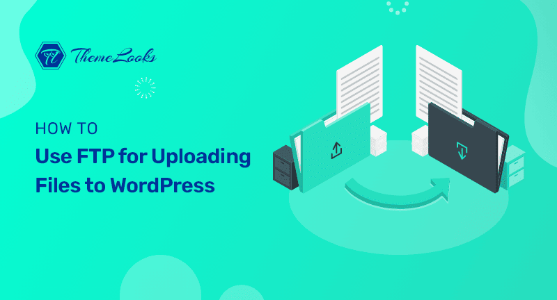How to Use FTP for Uploading Files to WordPress
