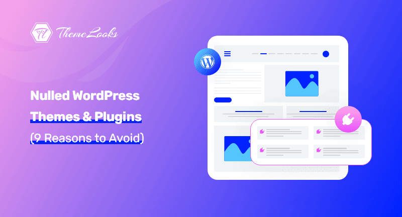 Nulled-WordPress-Themes-and-Plugins-9-Reasons-to-Avoid
