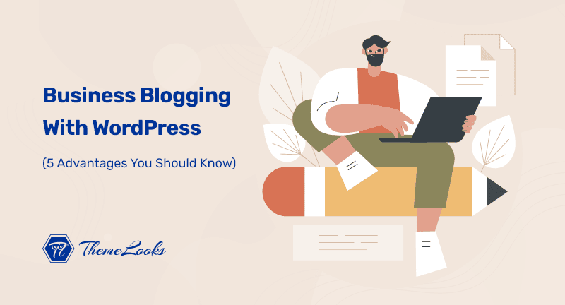 Business-Blogging-with-WordPress-5-Advantages-You-Should-Know