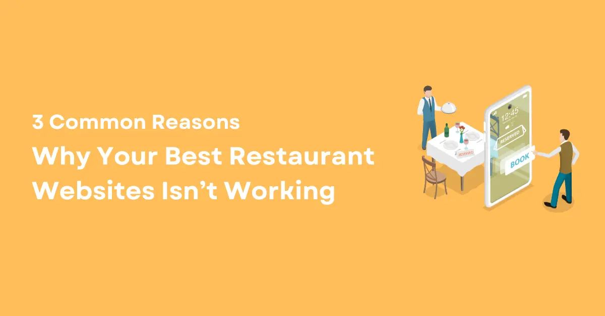 3 Common Reasons Why Your Best Restaurant Websites Isnt Working And How To Fix It