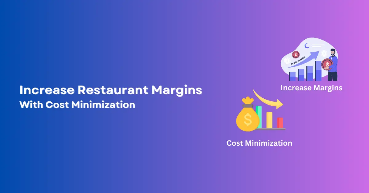 Increase Margins With Cost Minimization In The Restaurant Industry