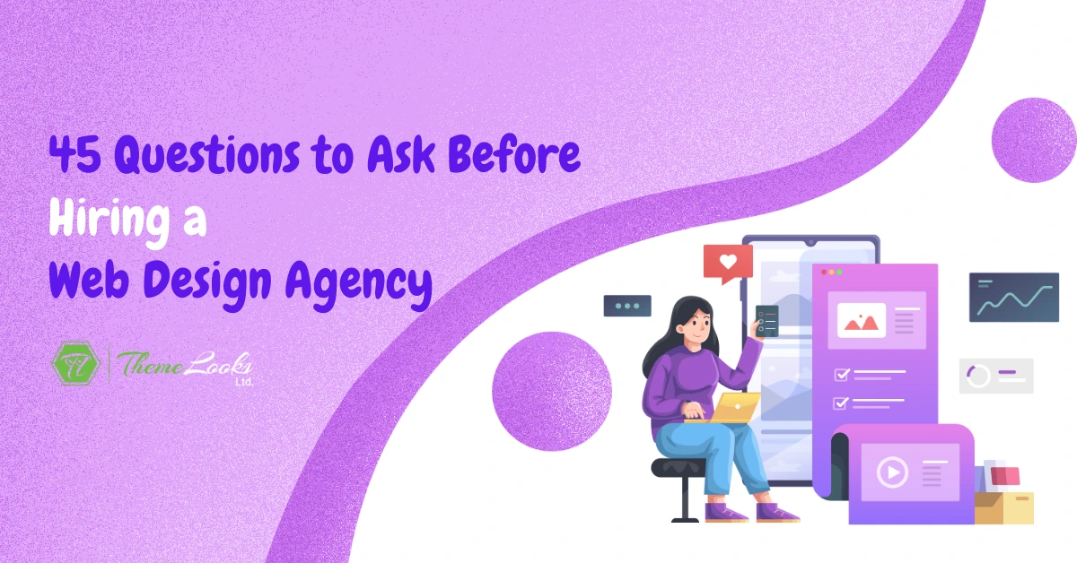 45 Questions to Ask Before Hiring a Web Design Agency